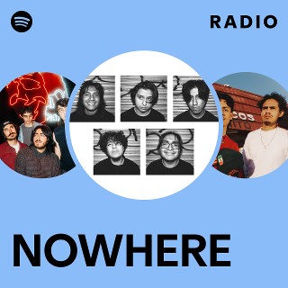NOWHERE | Spotify