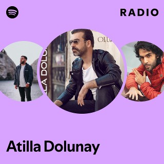 Atilla Dolunay Radio playlist by Spotify Spotify 