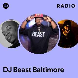 DJ Beast Baltimore | Spotify