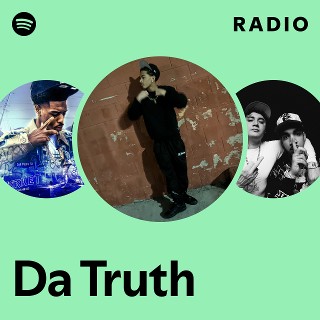 Da Truth Radio - playlist by Spotify | Spotify