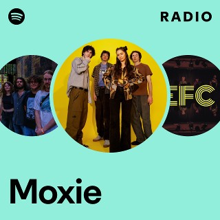 Moxie | Spotify