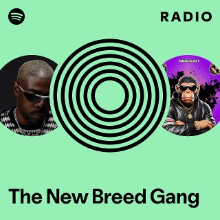 The New Breed Gang Radio | Spotify Playlist