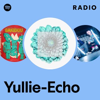 Yullie-Echo | Spotify