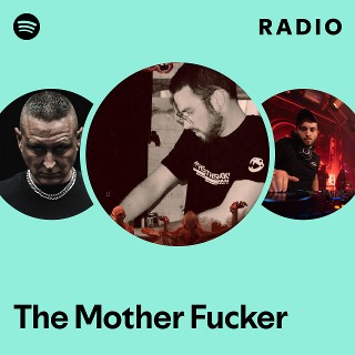 The Mother Fucker | Spotify