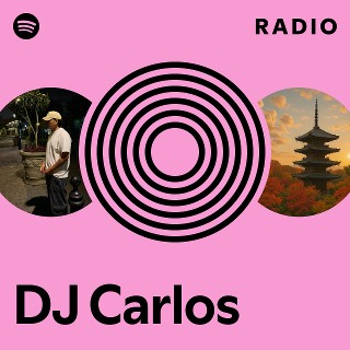 DJ Carlos Radio - playlist by Spotify | Spotify