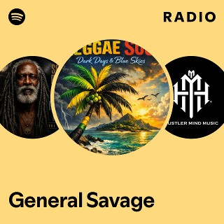 General Savage Radio | Spotify Playlist