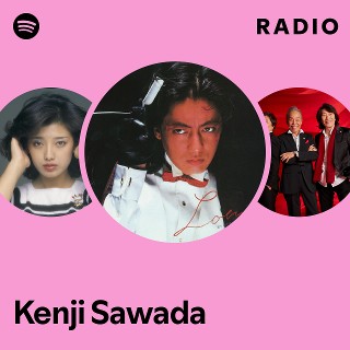 Kenji Sawada | Spotify