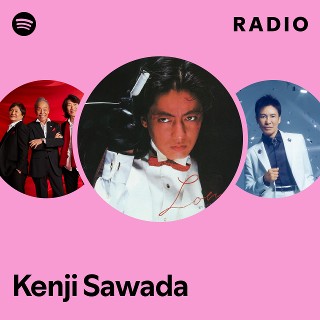 Kenji Sawada | Spotify