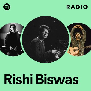 Rishi Biswas Radio | Spotify Playlist
