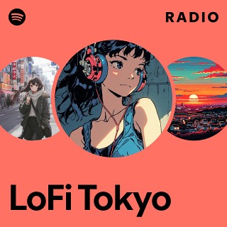LoFi Tokyo | Spotify