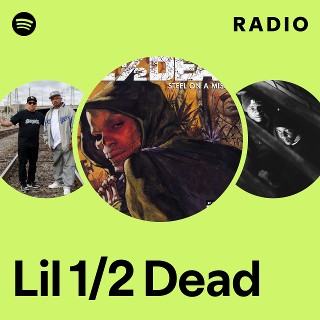 Lil 1/2 Dead | Spotify