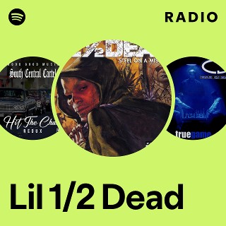 Lil 1/2 Dead | Spotify