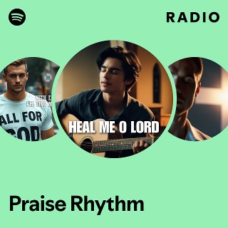 Praise Rhythm Radio | Spotify Playlist