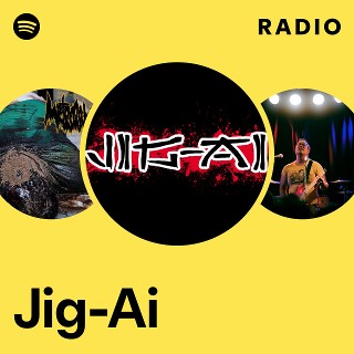 Jig-Ai | Spotify