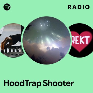 HoodTrap Shooter Radio | Spotify Playlist