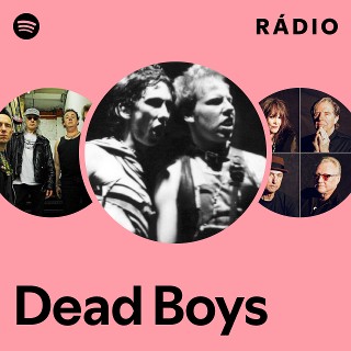 Dead Boys | Spotify