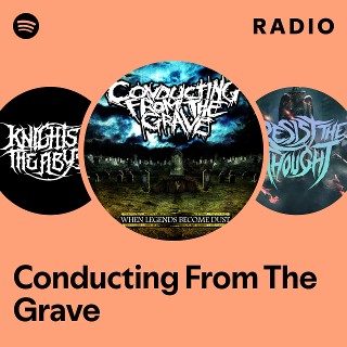 Conducting From The Grave | Spotify