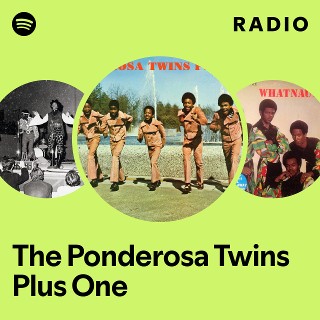 The Ponderosa Twins Plus One Radio | Spotify Playlist