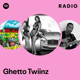 Ghetto Twiinz | Spotify