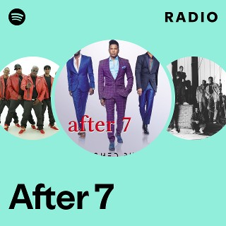 After 7 | Spotify