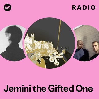 Jemini the Gifted One | Spotify