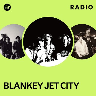 BLANKEY JET CITY | Spotify