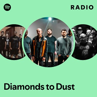Diamonds to Dust | Spotify