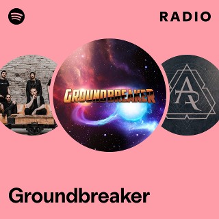 Groundbreaker | Spotify