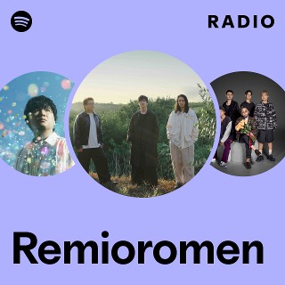Remioromen | Spotify