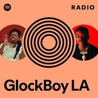 GlockBoy LA Radio | Spotify Playlist