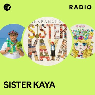 SISTER KAYA | Spotify