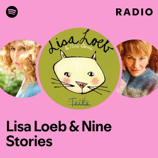 Lisa Loeb & Nine Stories | Spotify