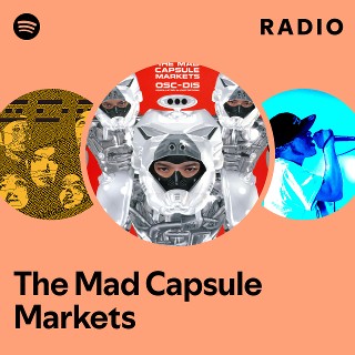 The Mad Capsule Markets | Spotify