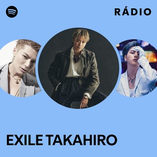 EXILE TAKAHIRO | Spotify