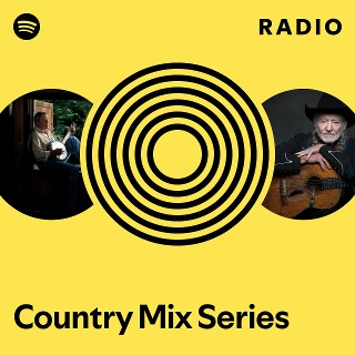 Country Mix Series Radio | Spotify Playlist