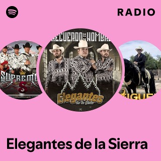 Elegantes de la Sierra Radio | Spotify Playlist