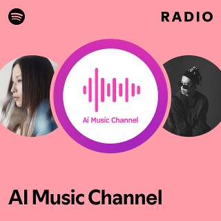 AI Music Channel Radio - playlist by Spotify | Spotify