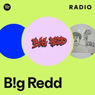 B!g Redd | Spotify