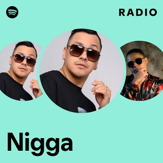 Nigga Radio | Spotify Playlist