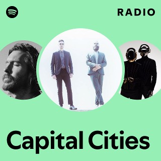 Capital Cities | Spotify