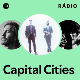 Capital Cities | Spotify