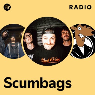 Scumbags | Spotify