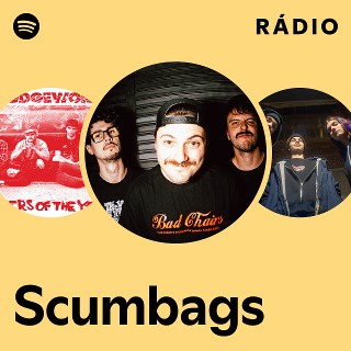 Scumbags | Spotify