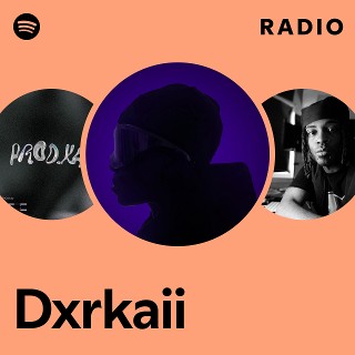 Dxrkaii | Spotify