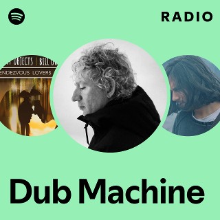 Dub Machine Radio | Spotify Playlist