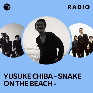 YUSUKE CHIBA - SNAKE ON THE BEACH - | Spotify