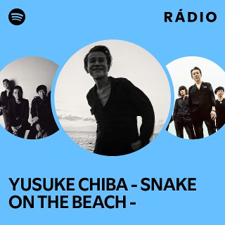YUSUKE CHIBA - SNAKE ON THE BEACH - | Spotify