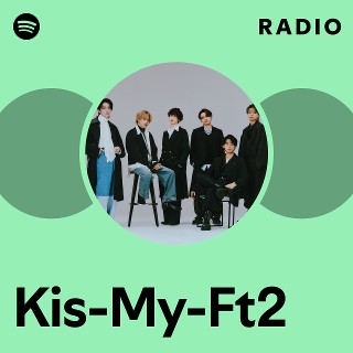 Kis-My-Ft2 | Spotify