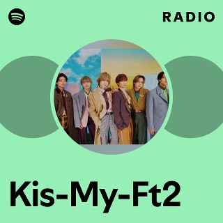 Kis-My-Ft2 | Spotify