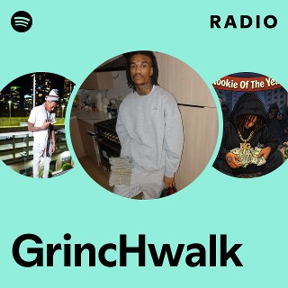 GrincHwalk Radio | Spotify Playlist